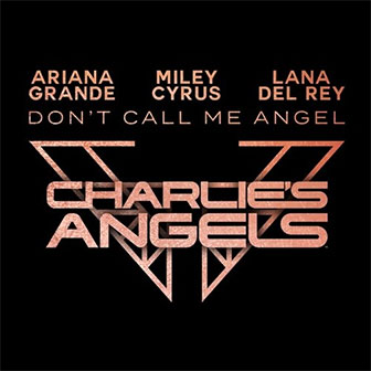 "Don't Call Me Angel" by Ariana Grande "Don't Call Me Angel" by Ariana Grande