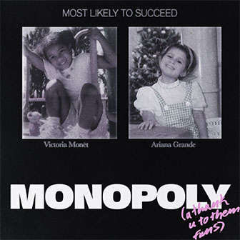 "Monopoly" by Ariana Grande & Victoria Monet "Monopoly" by Ariana Grande & Victoria Monet
