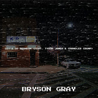 "Let's Go Brandon" by Bryson Gray "Let's Go Brandon" by Bryson Gray