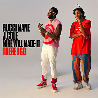 "There I Go" by Gucci Mane "There I Go" by Gucci Mane