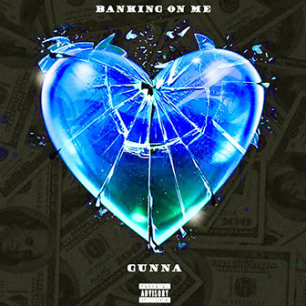 "Banking On Me" by Gunna "Banking On Me" by Gunna