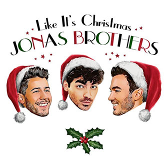 "Like It's Christmas" by Jonas Brothers "Like It's Christmas" by Jonas Brothers