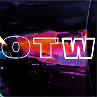 "OTW" by Khalid "OTW" by Khalid