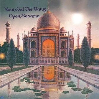 "Open Sesame" by Kool & The Gang "Open Sesame" by Kool & The Gang