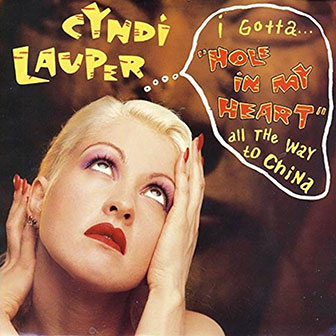 "Hole In My Heart" by Cyndi Lauper "Hole In My Heart" by Cyndi Lauper