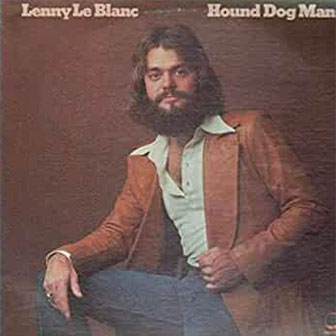 "Hound Dog Man" by Lenny LeBlanc "Hound Dog Man" by Lenny LeBlanc