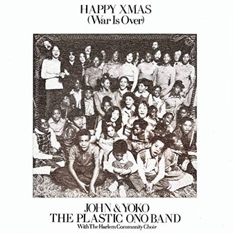 "Happy Xmas (War Is Over)" by John & Yoko "Happy Xmas (War Is Over)" by John & Yoko