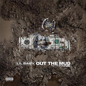 "Out The Mud" by Lil Baby "Out The Mud" by Lil Baby