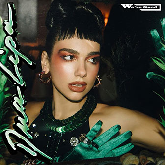 "We're Good" by Dua Lipa "We're Good" by Dua Lipa