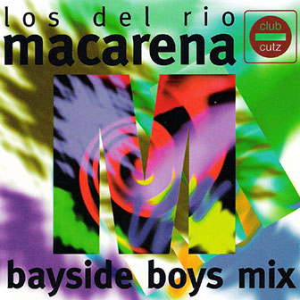 "Macarena (Bayside Boys Mix)" by Los Del Rio "Macarena (Bayside Boys Mix)" by Los Del Rio
