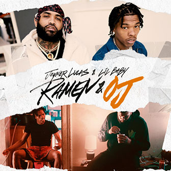 "Ramen & OJ" by Joyner Lucas & Lil Baby "Ramen & OJ" by Joyner Lucas & Lil Baby