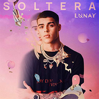 "Soltera" by Lunay "Soltera" by Lunay