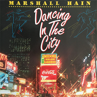 "Dancing In The City" by Marshall Hain "Dancing In The City" by Marshall Hain