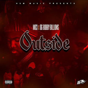"Outside" by MO3 x OG Bobby Billions "Outside" by MO3 x OG Bobby Billions