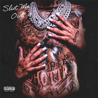 "Slut Me Out" by NLE Choppa "Slut Me Out" by NLE Choppa