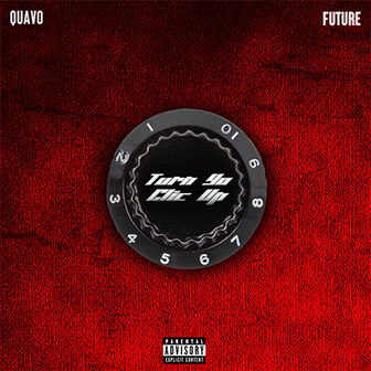 "Turn Yo Clic Up" by Quavo "Turn Yo Clic Up" by Quavo