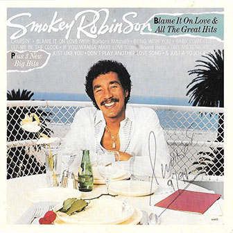 "Blame It On Love" by Smokey Robinson "Blame It On Love" by Smokey Robinson