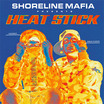 "Heat Stick" by Shoreline Mafia "Heat Stick" by Shoreline Mafia