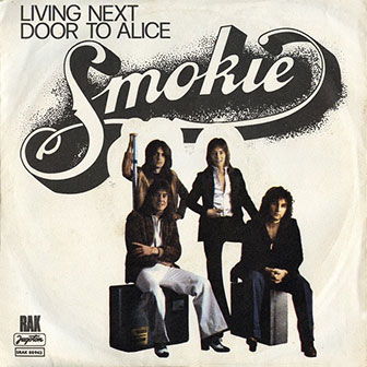"Living Next Door To Alice" by Smokie "Living Next Door To Alice" by Smokie