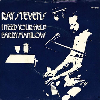 "I Need Your Help Barry Manilow" by Ray Stevens "I Need Your Help Barry Manilow" by Ray Stevens