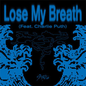 "Lose My Breath" by Stray Kids "Lose My Breath" by Stray Kids