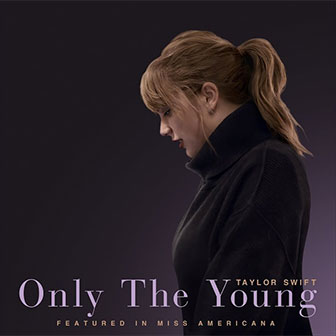 "Only The Young" by Taylor Swift "Only The Young" by Taylor Swift