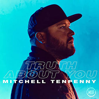 "Truth About You" by Mitchell Tenpenny "Truth About You" by Mitchell Tenpenny
