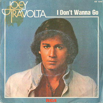 "I Don't Wanna Go" by Joey Travolta "I Don't Wanna Go" by Joey Travolta