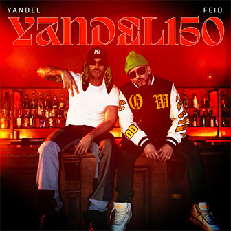 "Yandel 150" by Yandel & Feid "Yandel 150" by Yandel & Feid