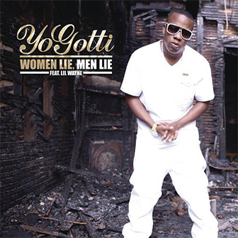 "Women Lie, Men Lie" by Yo Gotti "Women Lie, Men Lie" by Yo Gotti
