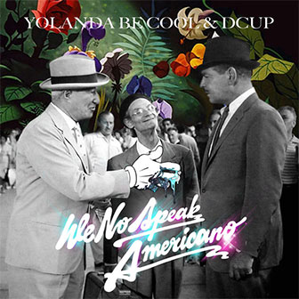 "We No Speak Americano" by Yolanda Be Cool "We No Speak Americano" by Yolanda Be Cool