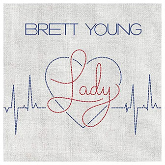 "Lady" by Brett Young "Lady" by Brett Young