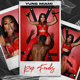 "Rap Freaks" by Yung Miami "Rap Freaks" by Yung Miami