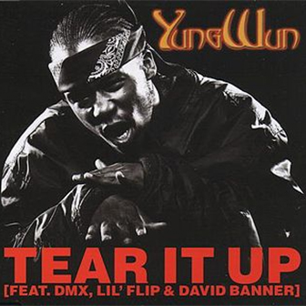 "Tear It Up" by Yung Wun "Tear It Up" by Yung Wun