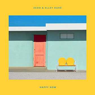 "Happy Now" by Zedd "Happy Now" by Zedd